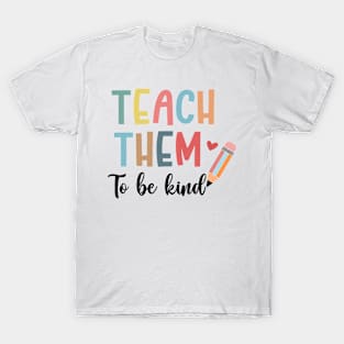 Teach Them to Be Kind Back to School Teacher Women T-Shirt